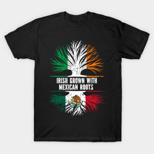 Irish Grown With Mexican Roots Ireland Flag T-Shirt